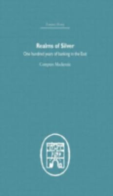 Realms of Silver : One Hundred Years of Banking in the East
