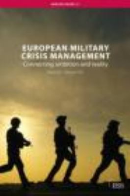 European Military Crisis Management : Connecting Ambition and Reality