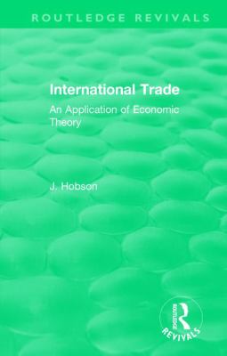 International Trade (Routledge Revivals) : An Application of Economic Theory