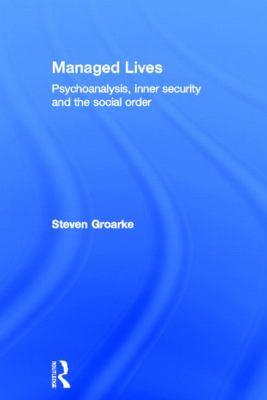 Managed Lives: Psychoanalysis, Inner Security and the Social Order : Psychoanalysis and the Administrative Task