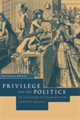 Privilege and the Politics of Taxation in Eighteenth-Century France : Liberté, Egalité, Fiscalité