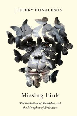 Missing Link : The Evolution of Metaphor and the Metaphor of Evolution
