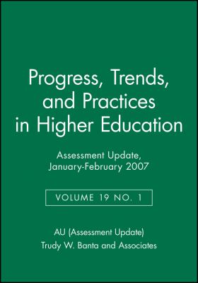 Progress, Trends, and Practices in Higher Education Vol. 19, No. 1 : Assessment Update, January-February 2007