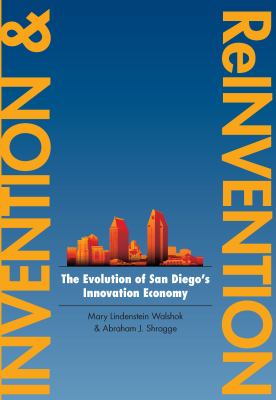 Invention and Reinvention : The Evolution of San Diego's Innovation Economy