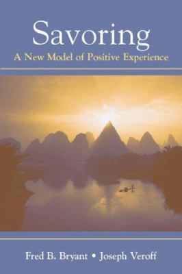 Savoring : A New Model of Positive Experience