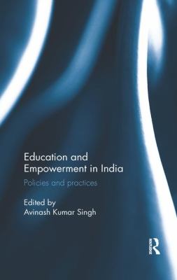 Education and Empowerment in India : Policies and Practices