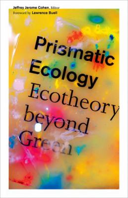 Prismatic Ecology : Ecotheory Beyond Green