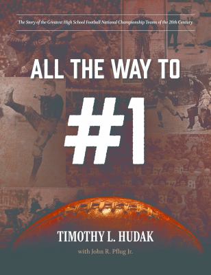 All the Way To #1 : The Story of the Greatest High School Football National Champions of the 20th Century