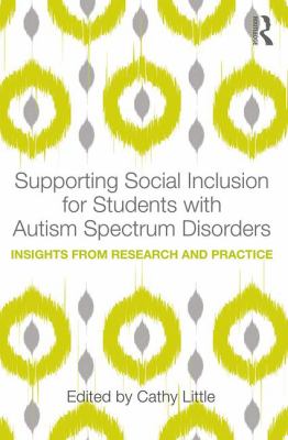 Supporting Social Inclusion for Students with Autism Spectrum Disorders : Insights from Research and Practice