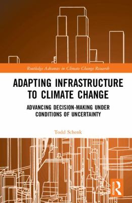 Adapting Infrastructure to Climate Change : Uncertainty and Decision-Making in Contrasting Governance Regimes