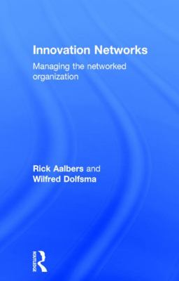 Innovation Networks : Managing the Networked Organization