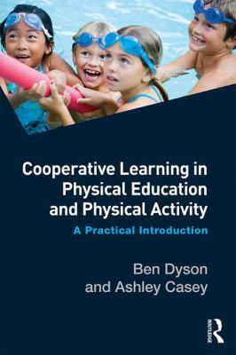 Cooperative Learning in Physical Education and Physical Activity : A Practical Introduction