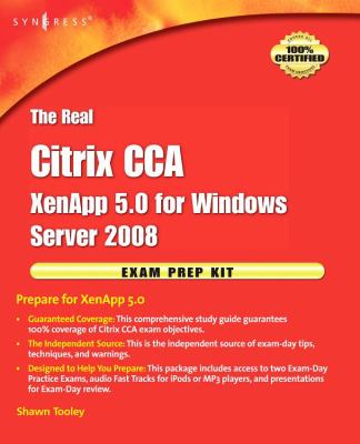 The Real Citrix CCA Exam Preparation Kit : Prepare for XenApp 5. 0