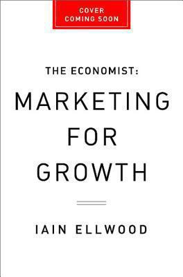 Marketing for Growth : The Role of Marketers in Driving Revenues and Profits