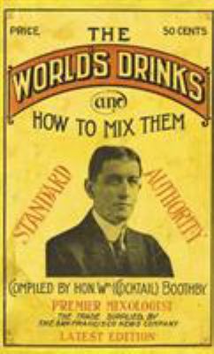 Boothby's World Drinks and How to Mix Them 1907 Reprint