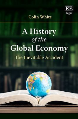 A History of the Global Economy : The Inevitable Accident