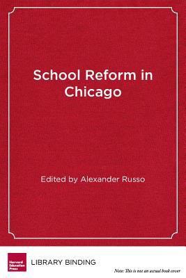 School Reform in Chicago : Lessons in Policy and Practice