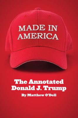 Made in America : The Annotated Donald J. Trump