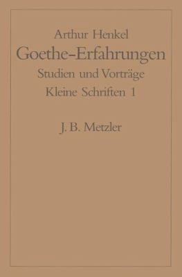 Goethe-Erfahrungen : Studien und Vorträge