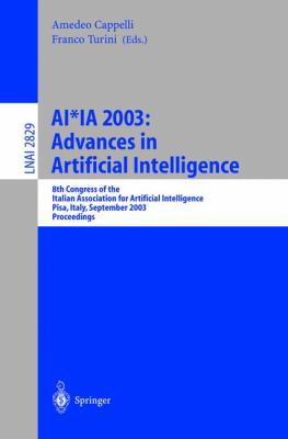 Ai*Ia 2003 - Advances in Artificial Intelligence : 8th Congress of the Italian Association for Artificial Intelligence, Pisa, Italy, September 2003, Proceedings