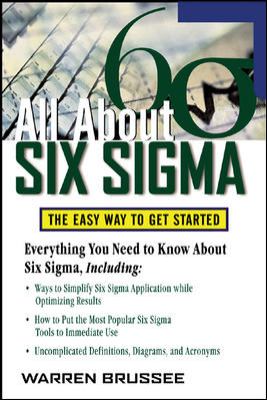 All about Six Sigma : The Easy Way to Get Started