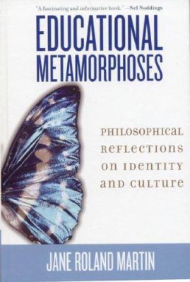 Educational Metamorphoses : Philosophical Reflections on Identity and Culture