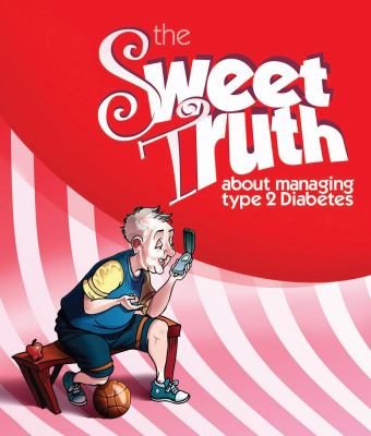 The Sweet Truth : About Managing Type 2 Diabetes