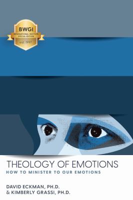 Theology of Emotions : How to Minister to Our Emotions