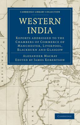 Western India : Reports Addressed to the Chambers of Commerce of Manchester, Liverpool, Blackburn and Glasgow