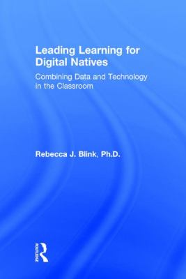 Leading Learning for Digital Natives : Combining Data and Technology in the Classroom