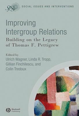 Improving Intergroup Relations : Building on the Legacy of Thomas F. Pettigrew