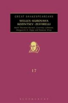 Welles, Kurosawa, Kozintsev, Zeffirelli : Great Shakespeareans: Volume XVII