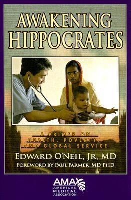Awakening Hippocrates : A Primer on Health, Poverty, and Global Service