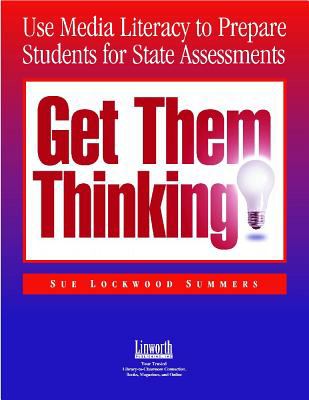 Get Them Thinking! : Use Media Literacy to Prepare Students for State Assessments