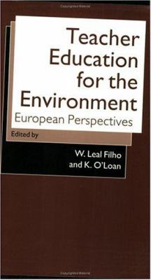 Teacher Education for the Environment : European Perspectives