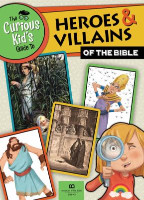 The Curious Kid's Guide to Heroes and Villians of the Bible