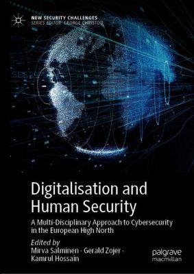 Digitalisation and Human Security : A Multi-Disciplinary Approach to Cybersecurity in the European High North