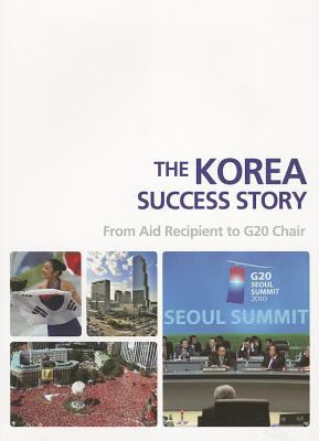 The Korea Success Story : From Aid Recipient to G20 Chair