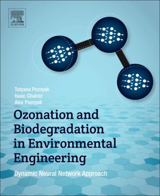 Ozonation and Biodegradation in Environmental Engineering : Dynamic Neural Network Approach