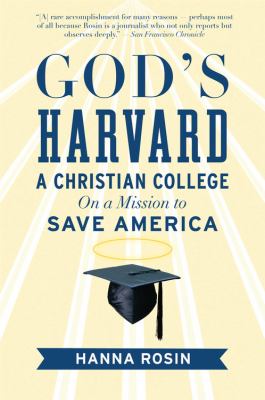 God's Harvard : A Christian College on a Mission to Save America