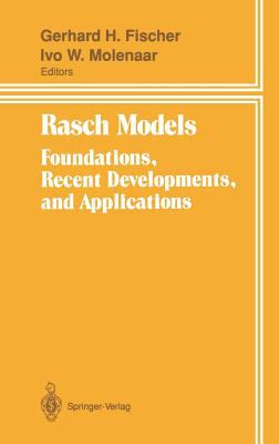 Rasch Models : Foundations, Recent Developments, and Applications