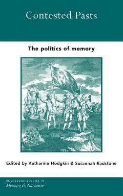 Contested Pasts : The Politics of Memory