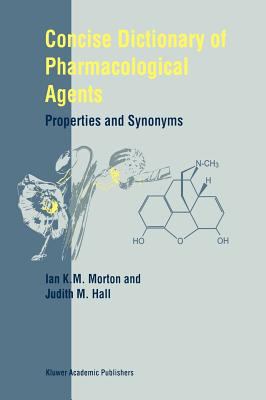 Concise Dictionary of Pharmacological Agents : Properties and Synonyms