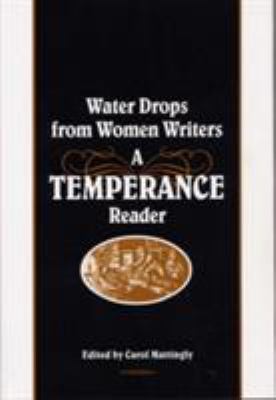 Water Drops from Women Writers : A Temperance Reader