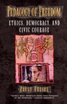 Pedagogy of Freedom : Ethics, Democracy and Civic Courage