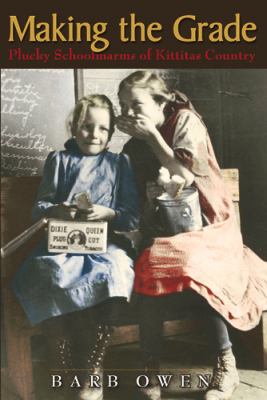 Making the Grade : Plucky Schoolmarms of Kittitas Country
