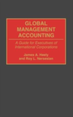 Global Management Accounting : A Guide for Executives of International Corporations