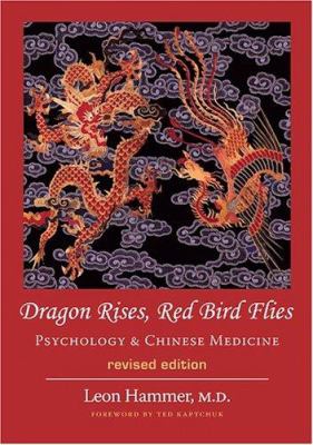 Dragon Rises, Red Bird Flies : Psychology and Chinese Medicine