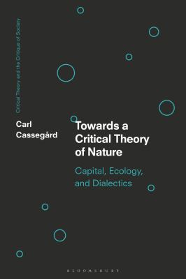 Toward a Critical Theory of Nature : Capital, Ecology, and Dialectics