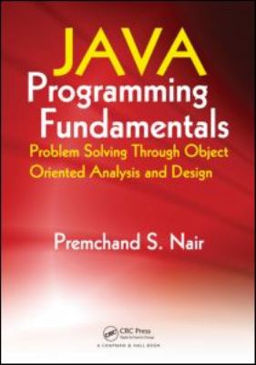 Java Programming Fundamentals : Problem Solving Through Object Oriented Analysis and Design